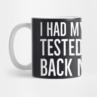 I Had My Patience Tested It Came Back Negative Mug